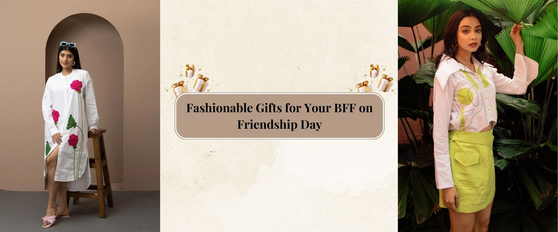 Fashionable Gifts for Your BFF on Friendship Day