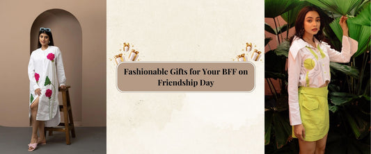 Fashionable Gifts for Your BFF on Friendship Day