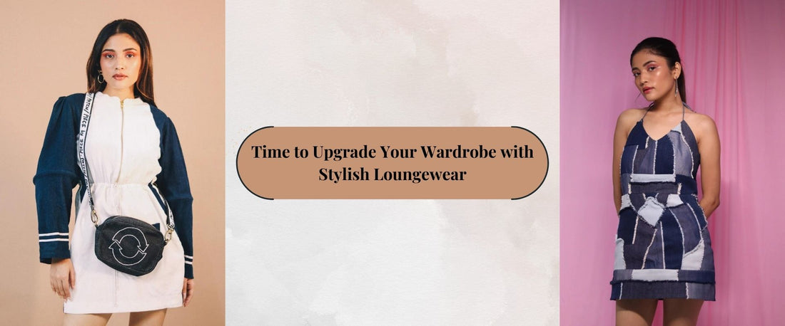 Time to Upgrade Your Wardrobe with Stylish Loungewear