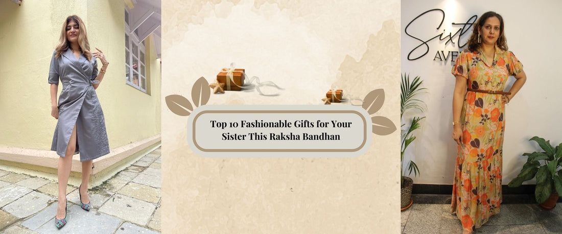 Top 10 Fashionable Gifts for Your Sister This Raksha Bandhan