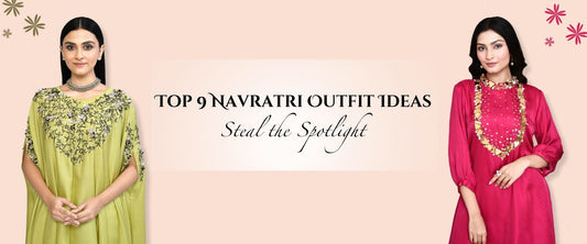 Top 9 Navratri Outfit Ideas to Steal the Spotlight